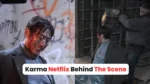 Karma Netflix Behind The Scene