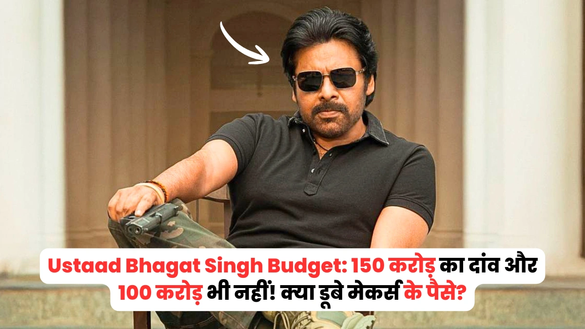 Ustaad Bhagat Singh Budget